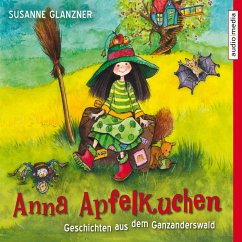 Anna Apfelkuchen. Geschichten aus dem Ganzanderswald (MP3-Download) - Glanzner, Susanne