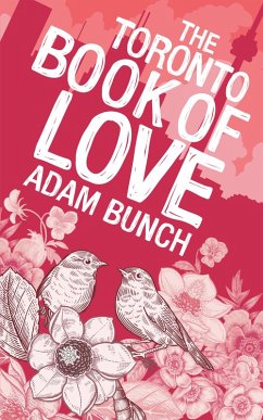 The Toronto Book of Love (eBook, ePUB) - Bunch, Adam