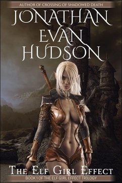 The Elf Girl Effect (The Elf Girl Effect Trilogy, #1) (eBook, ePUB) - Hudson, Jonathan Evan
