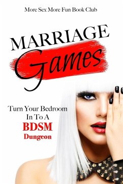 Marriage Games: Turn Your Bedroom Into A BDSM Dungeon - Book Club, More Sex More Fun