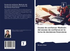Exceso de confianza: Medición del exceso de confianza en la toma de decisiones financieras - Esber, Miryam