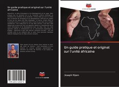 Un guide pratique et original sur l'unité africaine - Kijem, Joseph