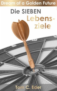 Die Sieben Lebensziele (eBook, ePUB) - Eder, Tom