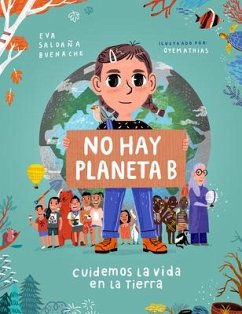 No Hay Planeta B. Cuidemos La Vida En La Tierra / There Is No Planet B. Lets Take Care of Life on Earth - Saldaña, Eva