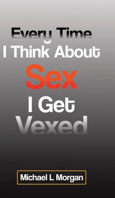 Every Time I Think About Sex I Get Vexed - Morgan, Michael
