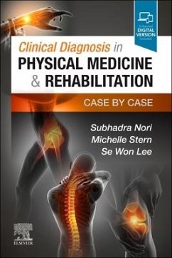 Clinical Diagnosis in Physical Medicine & Rehabilitation - Nori, Dr Subhadra, MD (Regional Medical Director, Department of Reha; Stern, Michelle (Chairman, Department of Rehabilitation Medicine, He; Lee, Se Won (Residency Program Director, Department of Physical Medi