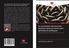 La conversion des femmes esclaves dans les récits noirs spirituels et politiques - Martins, José Endoença