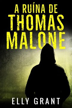 A Ruína de Thomas Malone (Série Detetive Angela Murphy) (eBook, ePUB) - Grant, Elly