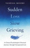 Sudden Loss, Slow Grieving (eBook, ePUB)