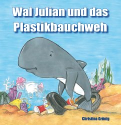 Wal Julian und das Plastikbauchweh (eBook, ePUB) - Grünig, Christina