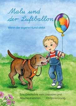 Malu und der Luftballon - Wenn der eigene Hund stirbt. (eBook, ePUB) - Grünig, Christina