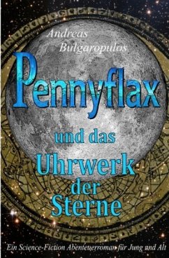 PENNYFLAX und das Uhrwerk der Sterne - Bulgaropulos, Andreas