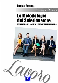 Le Metodologie del Selezionatore: osservazione-ascolto e definizione del profilo (fixed-layout eBook, ePUB) - Presutti, Fausto