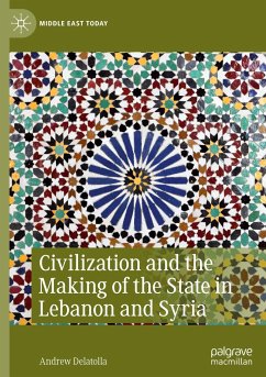 Civilization and the Making of the State in Lebanon and Syria - Delatolla, Andrew