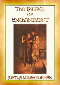 THE ISLAND OF ENCHANTMENT - A Medieval Tale of Action and Adventure (eBook, ePUB) - Miles Forman, Justus