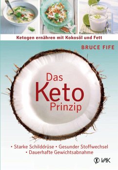 Das Keto-Prinzip: Ketogen ernähren mit Kokosöl und Fett (eBook, ePUB) - Fife, Bruce