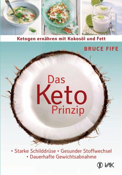 Das Keto-Prinzip: Ketogen ernähren mit Kokosöl und Fett (eBook, ePUB) Das Keto-Prinzip: Ketogen ernähren mit Kokosöl und Fett (eBook, ePUB)