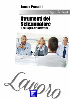 Gli Strumenti del Selezionatore: il Colloquio e l'Intervista (fixed-layout eBook, ePUB) - Presutti, Fausto