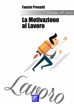 La Motivazione al Lavoro (fixed-layout eBook, ePUB) - Presutti, Fausto