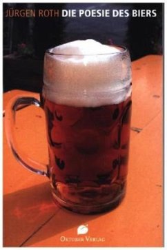Die Poesie des Biers - Roth, Jürgen