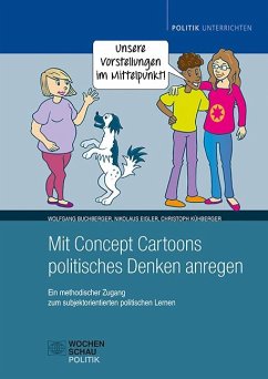 Mit Concept Cartoons politisches Denken anregen - Buchberger, Wolfgang;Eigler, Nikolaus;Kühberger, Christoph