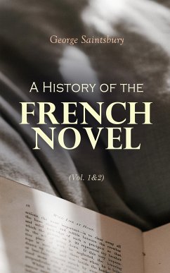 A History of the French Novel (Vol. 1&2) (eBook, ePUB) - Saintsbury, George