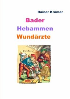 Bader, Hebammen, Wundärzte - Krämer, Rainer