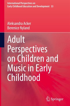 Adult Perspectives on Children and Music in Early Childhood - Acker, Aleksandra;Nyland, Berenice