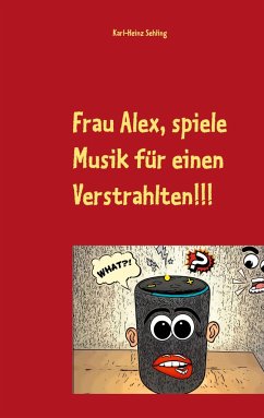 Frau Alex, spiele Musik für einen Verstrahlten!!!