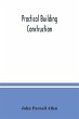 Practical building construction; a... - Bild 1