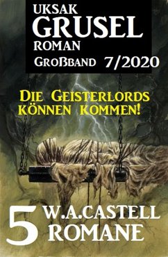 Cover Uksak Gruselroman Großband 7/2020: 5 Romane - Die Geisterlords können kommen! (eBook, ePUB)