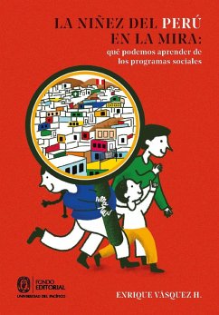 La niñez del Perú en la mira: qué podemos aprender de los programas sociales (eBook, ePUB) - Vásquez H., Enrique