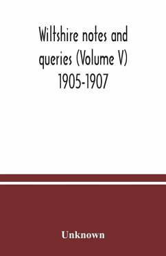 Wiltshire notes and queries (Volume V) 1905-1907 - Unknown