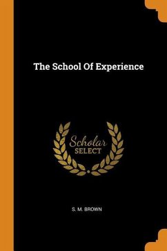 The School of Experience - Brown, S. M.