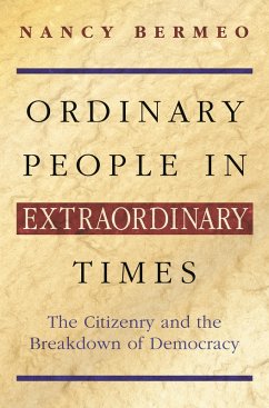 Ordinary People in Extraordinary Times (eBook, ePUB) - Bermeo, Nancy G. Ordinary People in Extraordinary Times (eBook, ePUB) - Bermeo, Nancy G.