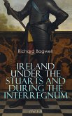 Ireland under the Stuarts and During the Interregnum (Vol.1-3) (eBook, ePUB)