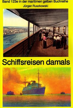Schiffsreisen damals - Band 123 Teil 2 in der maritimen gelben Buchreihe bei Jürgen Ruszkowski (eBook, ePUB) - Ruszkowski, Jürgen