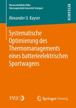 Systematische Optimierung des Thermomanagements eines batterieelektrischen Sportwagens (eBook, PDF) - Kayser, Alexander U.