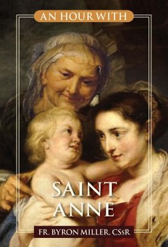 An Hour With Saint Anne (eBook, ePUB) - Miller, Fr. Byron