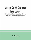 Annaes Do XX Congresso Internacional De Americanistas Realizado no Rio de Janeiro, De 20 A 30 De Agosto De 1922 Organizados pelos Secretorios (Volume I)
