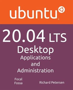 Ubuntu 20.04 LTS Desktop: Applications and Administration - Petersen, Richard