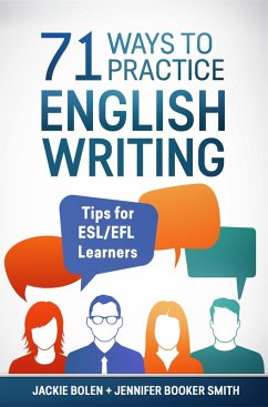 71 Ways to Practice English Writing: Tips for ESL/EFL Learners (eBook, ePUB) - Bolen, Jackie