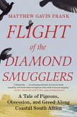 Flight of the Diamond Smugglers: A Tale of Pigeons, Obsession, and Greed Along Coastal South Africa (eBook, ePUB)
