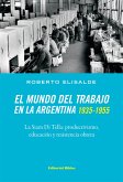 El mundo del trabajo en la Argentina 1935-1955 (eBook, ePUB)