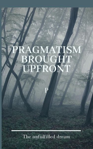 Pragmatism Brought Upfront (eBook, ePUB) Pragmatism Brought Upfront (eBook, ePUB)