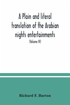 A plain and literal translation of the Arabian nights entertainments, now entitled The book of the thousand nights and a night (Volume IV) - F. Burton, Richard