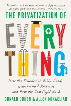The Privatization of Everything (eBook, ePUB) - Cohen, Donald; Mikaelian Allen