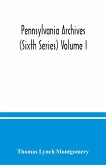Pennsylvania archives (Sixth Series) Volume I.