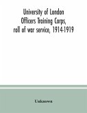 University of London Officers Training Corps, roll of war service, 1914-1919