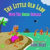 The Little Old Lady With The Green Ukulele (eBook, ePUB) The Little Old Lady With The Green Ukulele (eBook, ePUB)